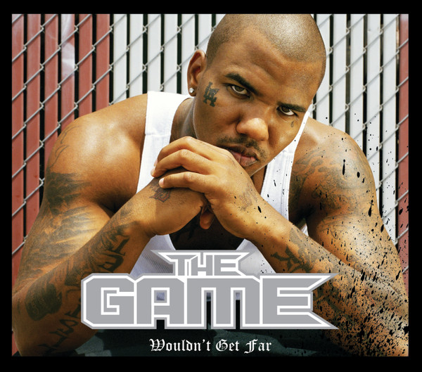 The Game - Wouldn't Get Far
(feat. Kanye West)