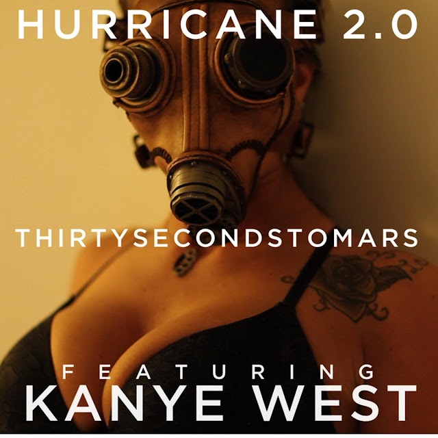 Thirty Seconds to Mars - Hurricane 2.0
(feat. Kanye West)