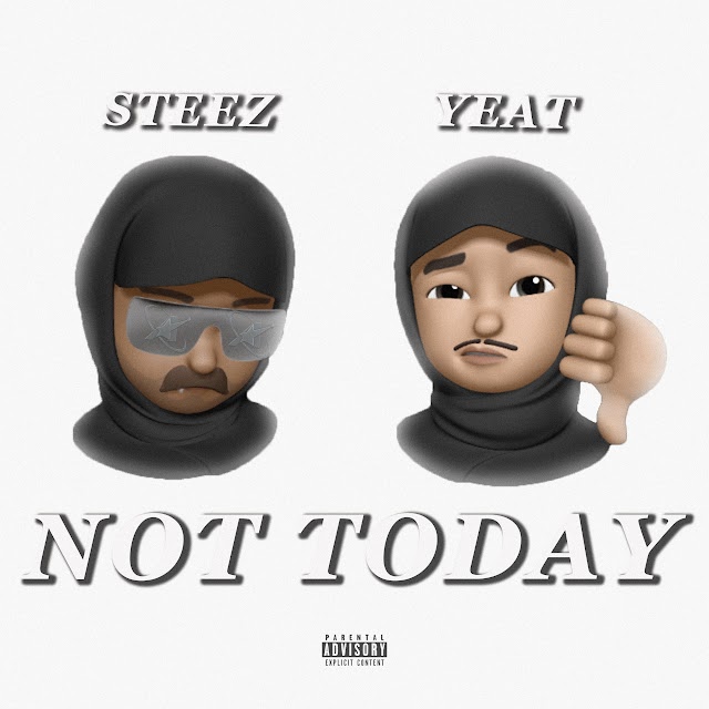 Steezegode - Not Today
(feat. Yeat)