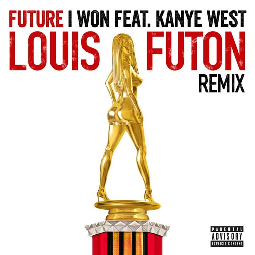 Future - I Won (Louis Futon Remix)
(feat. Kanye West)