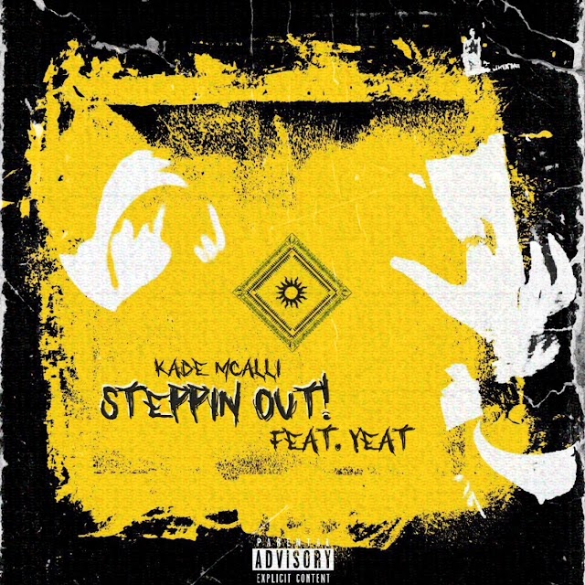 Kade McAlli - Steppin Out!
(feat. Yeat)