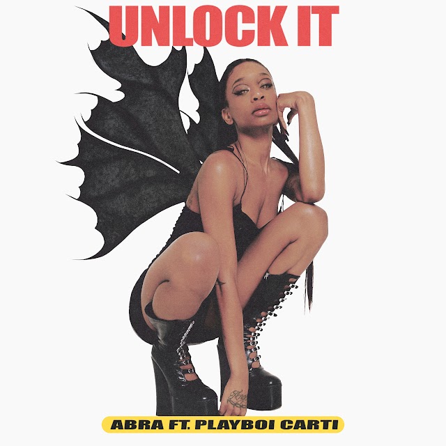 ABRA - Unlock It
(feat. Playboi Carti)