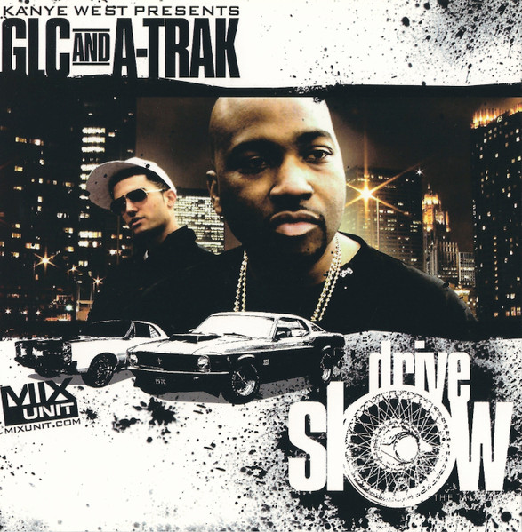 GLC & A-Trak - Drive Slow
(feat. Kanye West & Paul Wall)