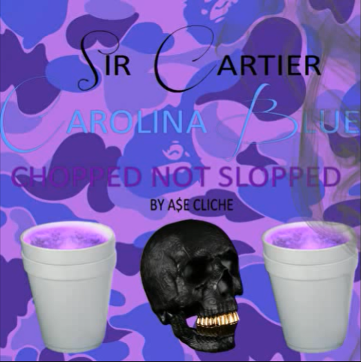 Sir Cartier - Carolina Blue (chopped n screwed by A$3 CliChe)