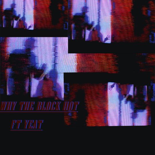 Brandyn - WHY THE BLOCK HOT
(feat. Yeat)