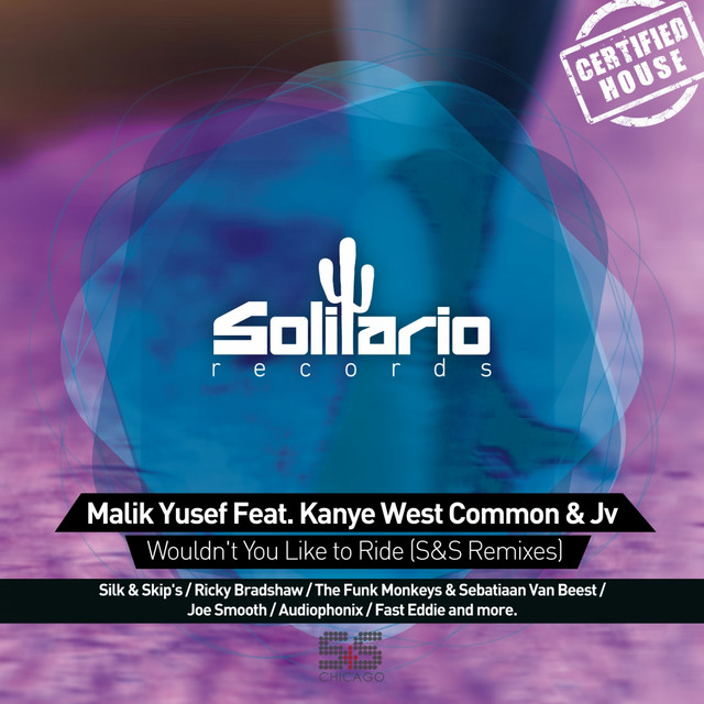 Malik Yusef - Wouldn't You Like To Ride (S&S Remixes) [Alternate Cover 3]
(feat. Kanye West, Common & JV)