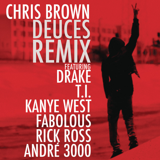 Chris Brown - Deuces (Remix)
(feat. Drake, T.I., Kanye West, Fabolous, Rick Ross & André 3000)