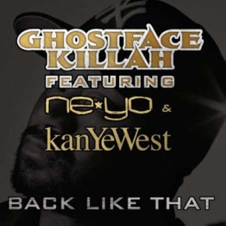 Ghostface Killah - Back Like That (Remix)
(feat. Ne-Yo & Kanye West)