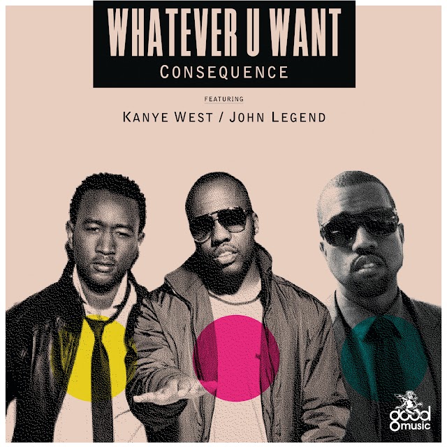 Consequence - Whatever U Want
(feat. Kanye West & John Legend)