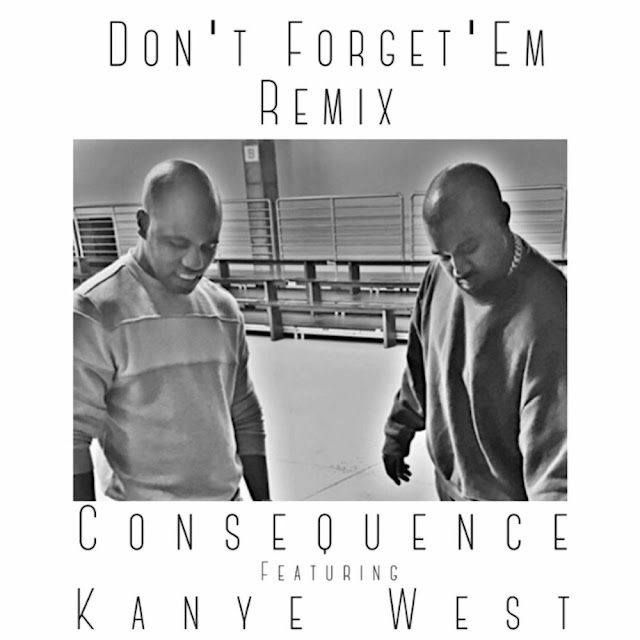 Consequence - Don't Forget 'Em (Remix)
(feat. Kanye West & The WRLDFMS Tony Williams)