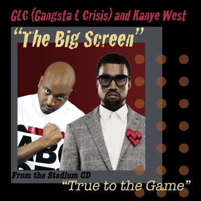 GLC - The Big Screen
(feat. Kanye West)