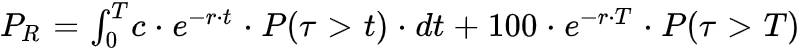 P_R=int_0^Tc*e^{-r*t}*P(tau>t)*dt+100*e^{-r*T}*P(tau>T)”></p>



<p class=