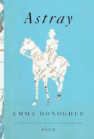 Astray: 9780316206297: Donoghue, Emma ...